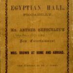 Booklet for Mr. Arthur Sketchley’s entertainment “Mrs. Brown at Home and Abroad” at the Egyptian Hall